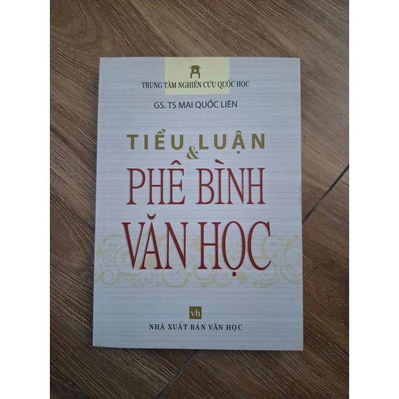 Tiểu luận & Phê bình văn học - GS. TS Mai Quốc Liên - Phê bình văn học 796890