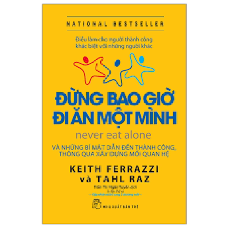 Đừng bao giờ đi ăn một mình - Keith Ferrazzi, Tahl Raz 2023 New 100% HCM.PO 47926