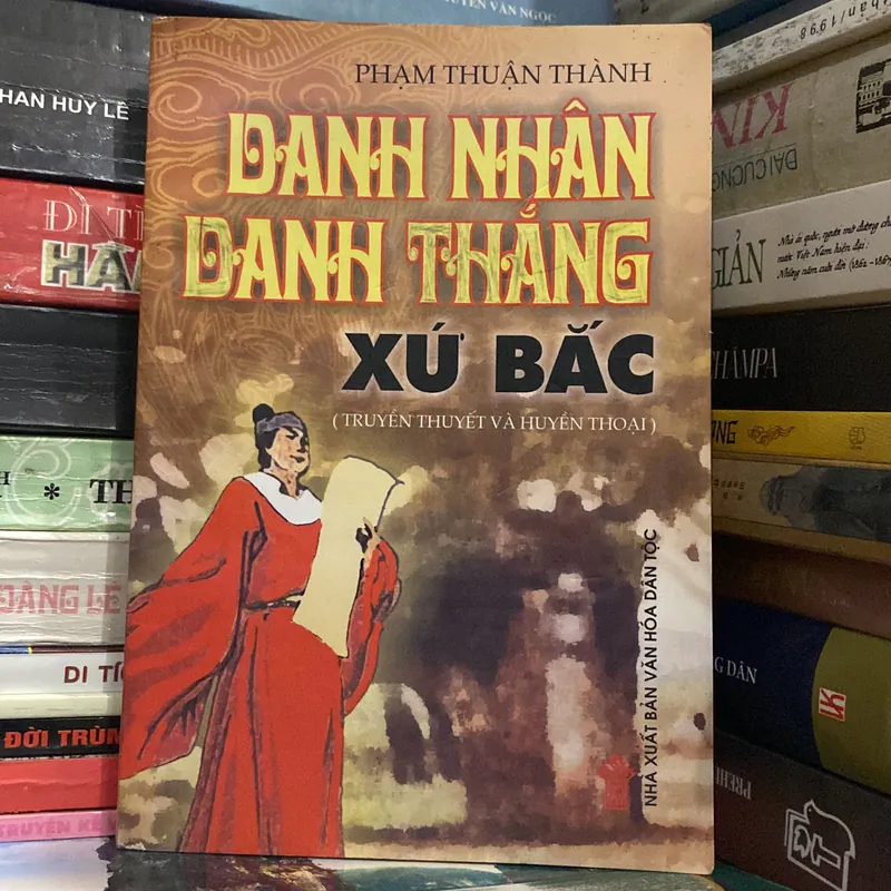 DANH NHÂN DANH THẮNG XỨ BẮC (Truyền thuyết và Huyền thoại) 699207