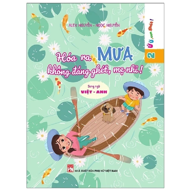 Ứ Ừ Con Ghét - Tập 2: Hóa Ra Mưa Không Đáng Ghét, Mẹ Nhỉ? - Alex Nguyễn, Ngọc Nguyễn (Mới 100%) Truyện thiếu nhi, NXB Phụ Nữ - SÁCH ĐẠI HỌC 489525