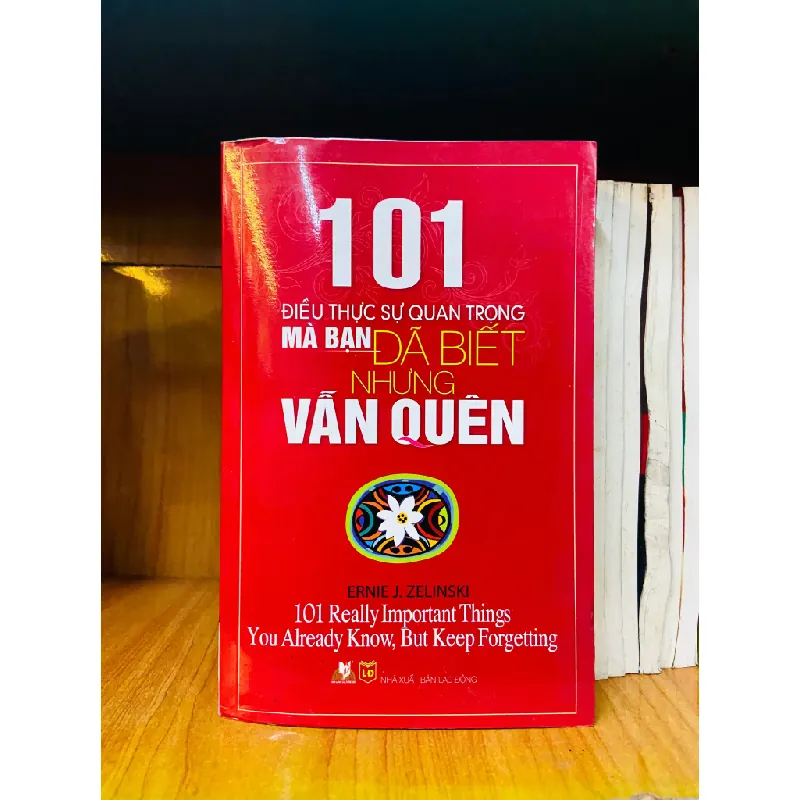 101 Điều thực sự quan trọng mà bạn Đã Biết nhưng Vẫn Quên 553687