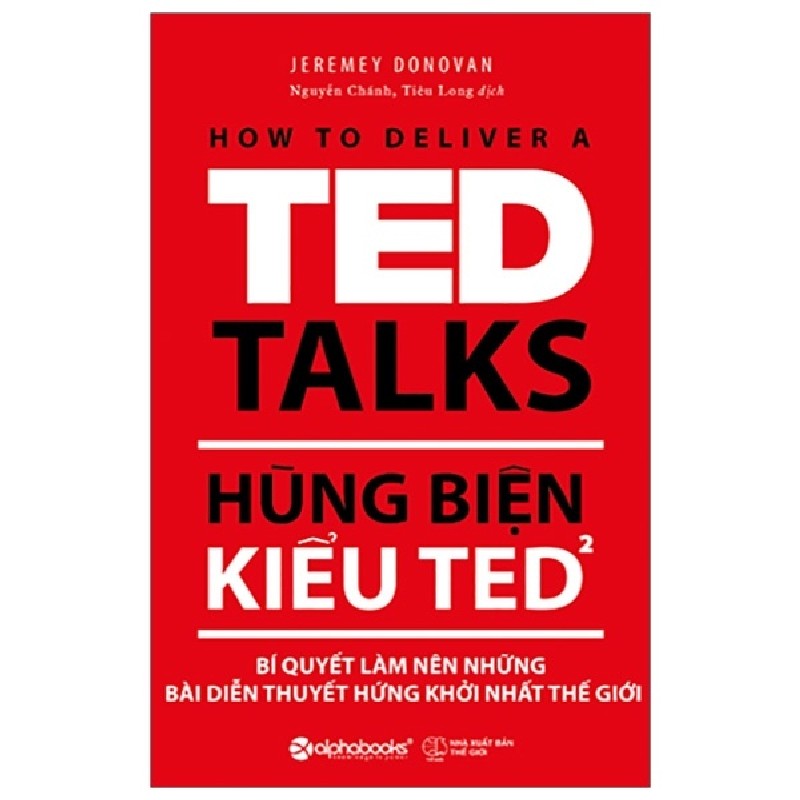 Hùng Biện Kiểu Ted - Tập 2: Bí Quyết Làm Nên Những Bài Diễn Thuyết Hứng Khởi Nhất Thế Giới - Jeremey Donovan 138692