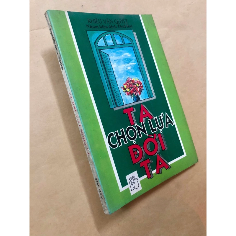 Sách Ta chọn lựa đời ta - Khiếu Văn Quyết nguyên tác, nhóm biên dịch Thời Đại 307294