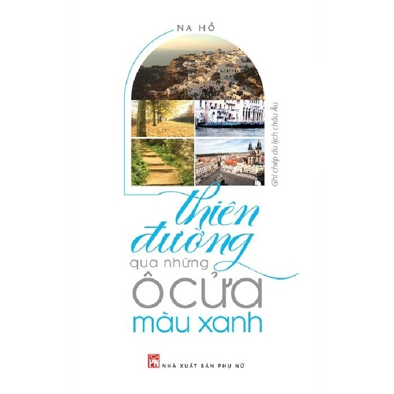 Thiên đường qua những ô cửa màu xanh - Na Hồ STB3282 Văn học 535355