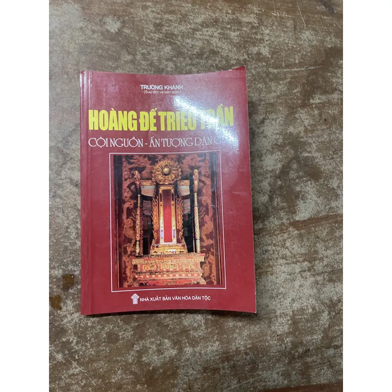 HOÀNG ĐẾ TRIỀU TRẦN CỘI NGUỒN- ẤN TƯỢNG DÂN GIAN- TRƯỜNG KHÁNH 683098