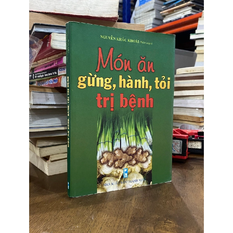 Món ăn gừng, hành, tỏi trị bệnh - Nguyễn Khắc Khoái 501974