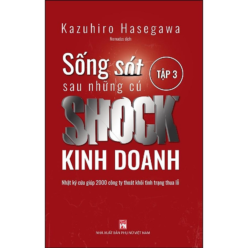 Sống sót sau những cú SHOCK kinh doanh T3,86 - Kazauhiro Háegawwa - 2021 - KINH TẾ - PHÁP LUẬT - KHOA HỌC - VĂN HÓA XH Blogmeo040226 794829