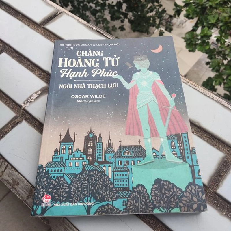 CHÀNG HOÀNG TỬ HẠNH PHÚC + NGÔI NHÀ THẠCH LỰU - OSCAR WILDE 301388