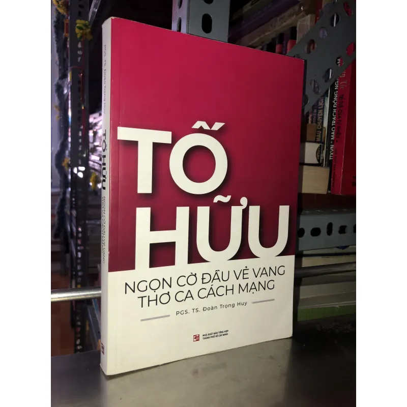 Tố Hữu ngọn cờ đầu vẻ vang thơ ca cách mạng - PGS.TS. Đoàn Trọng Huy 937312