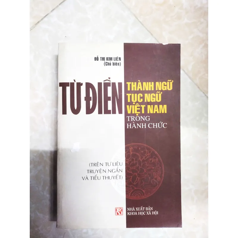 Sách: Từ Điển thành ngữ tục ngữ trong hành chức 717478