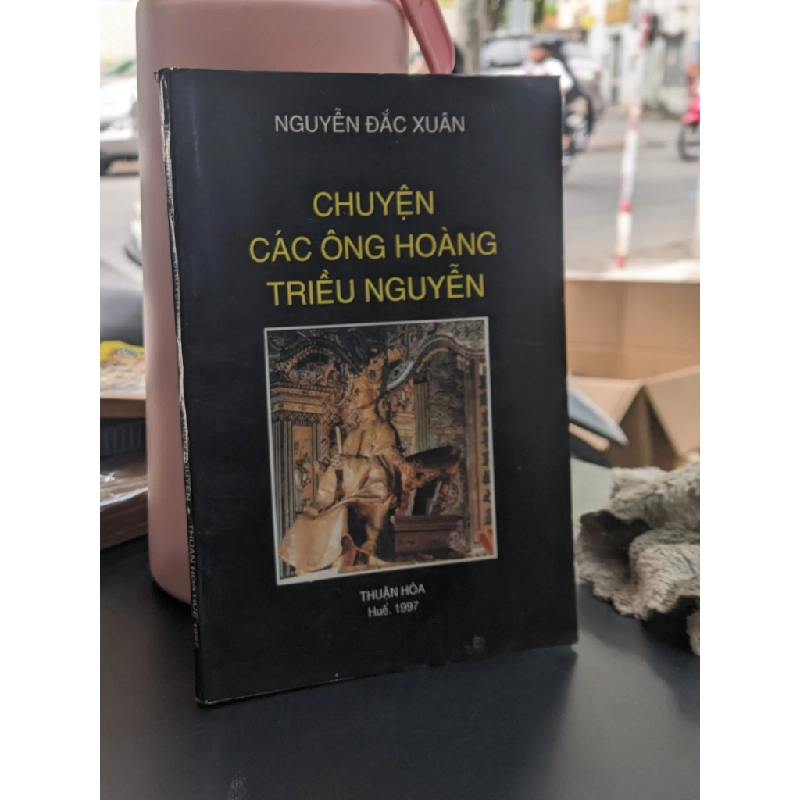 Chuyện các ông hoàng triều Nguyễn - Nguyễn Đắc Xuân 384817