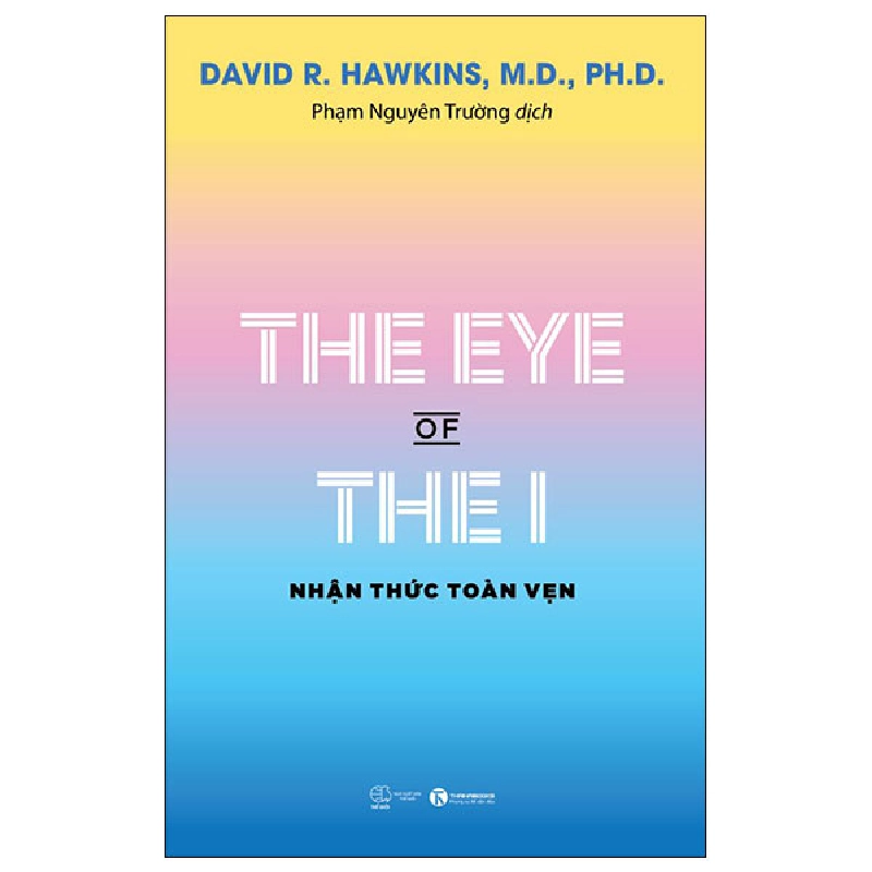 The Eye Of The I - Nhận Thức Toàn Vẹn - David R. Hawkins, M.D., Ph.D. ASB.PO Oreka-Blogmeo120125 374557