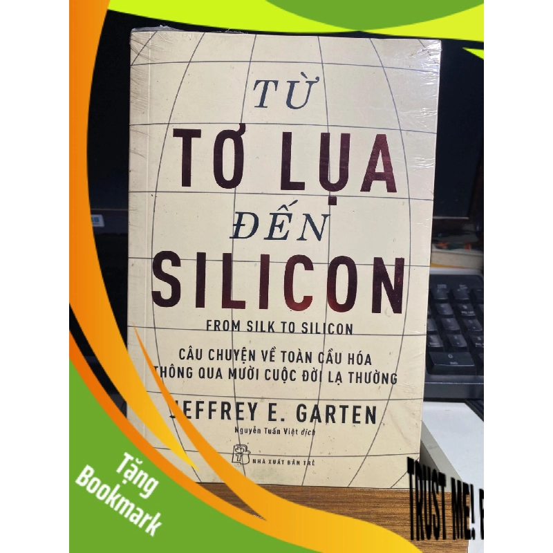 (TẶNG BOOKMARK) Từ Tơ Lụa Đến Silicon - Jeffereye.Garten Sách lịch sử - triết học RBK0302 955599