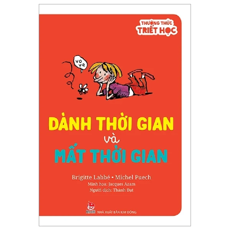Thưởng Thức Triết Học - Dành Thời Gian Và Mất Thời Gian - Brigitte Labbé, Jacques Azam, Michel Puech (Mới 100%) Kiến thức bách khoa, NXB Kim Đồng - SÁCH ĐẠI HỌC 485624