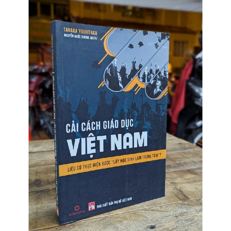 CẢI CÁCH GIÁO DỤC VIỆT NAM - TANAKA YOSHITAKA ( NGUYỄN QUỐC VƯƠNG DỊCH ) 316166