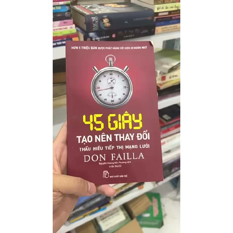 45 Giây Tạo Nên Thay Đổi: Thấu Hiểu Tiếp Thị Mạng Lưới của Don Failla - BT 1025279