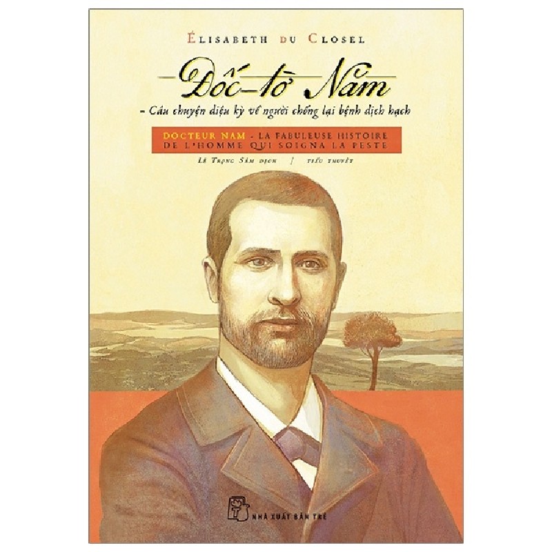 Đốc-Tờ Năm - Câu Chuyện Kỳ Diệu Về Người Chống Lại Bệnh Dịch Hạch - Élisabeth du Closel 138501