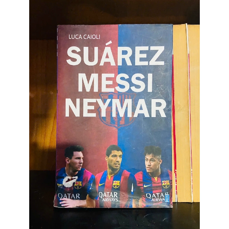 Suárez Messi Neymar - Luca Caioli - VĂN HỌC - VAVO1211 921208