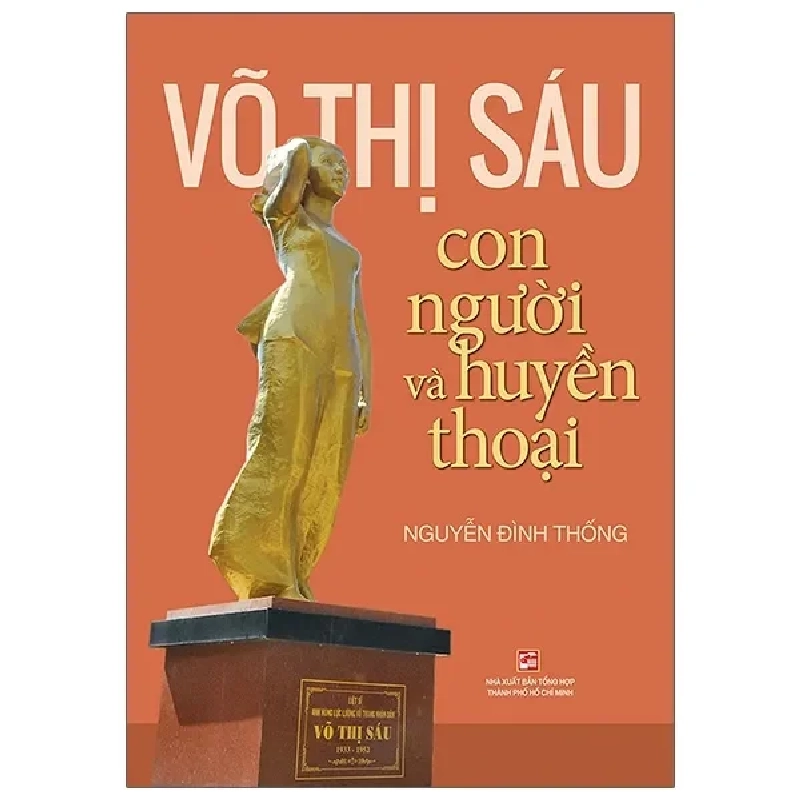 Võ Thị Sáu - Con Người Và Huyền Thoại (2023) - Nguyễn Đình Thống 788705