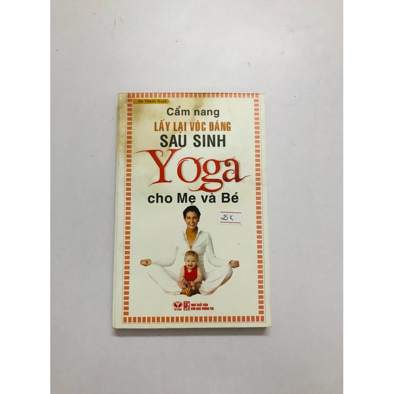 YOGA CHO MẸ VÀ BÉ LẤY LẠI VÓC DÁNG SAU SINH - 291 trang, nxb: 2011 332578