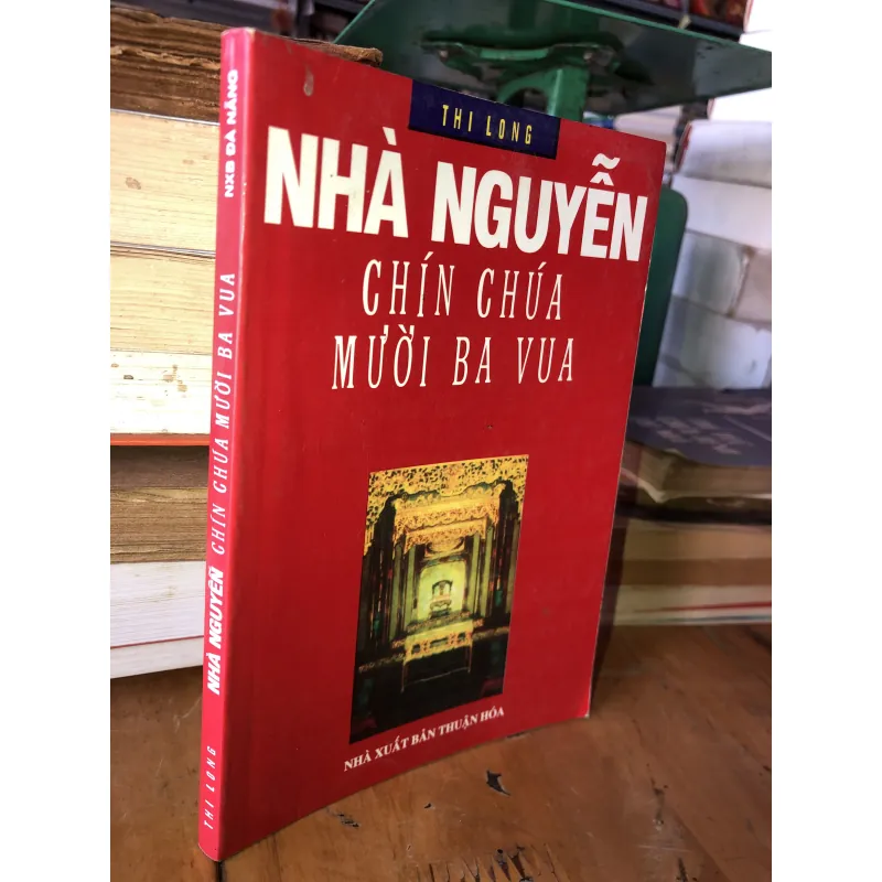 Nhà Nguyễn Chính Chúa Mười Ba Vua- Thi Long 958000
