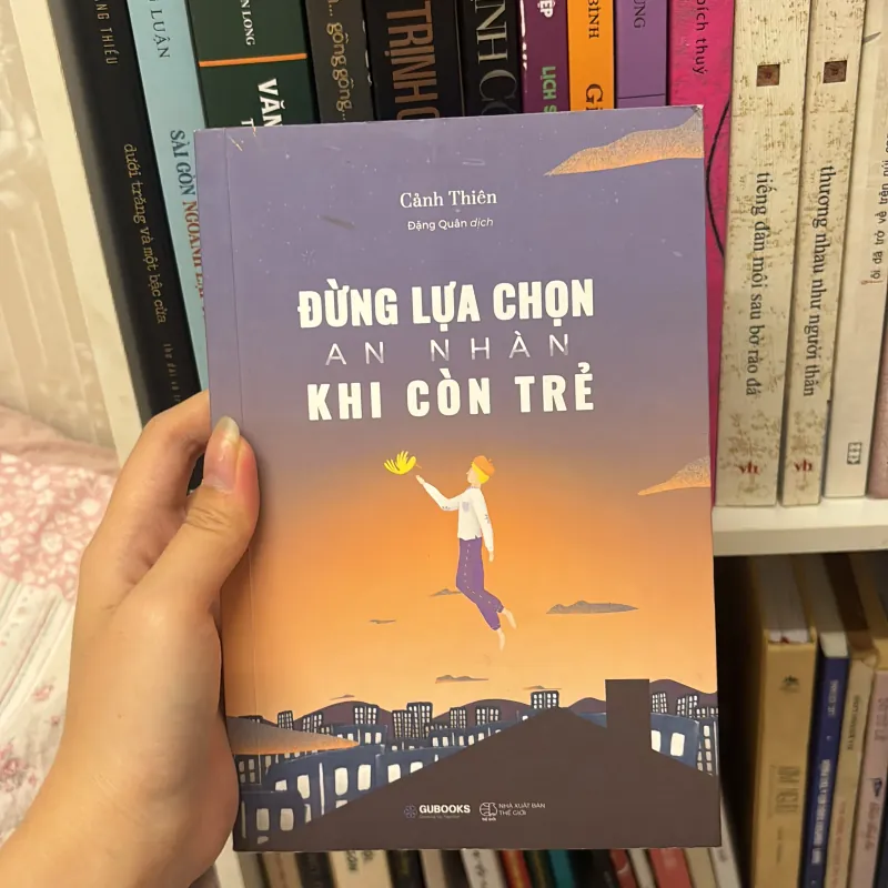 Đừng Lựa Chọn An Nhàn Khi Còn Trẻ - Cảnh Thiên 970440