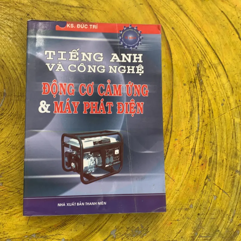 TIẾNG ANH & CÔNG NGHỆ- ĐỘNG CƠ CẢM ỨNG VÀ MÁY PHÁT ĐIỆN- KS. ĐỨC TRÍ 753191