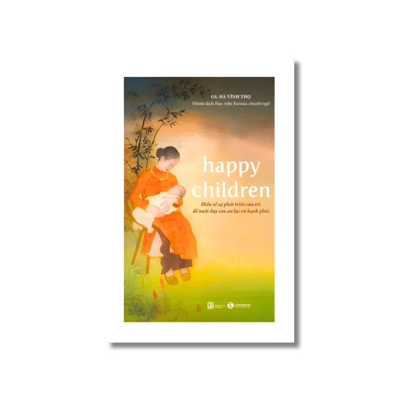 Happy Children - Hiểu về sự phát triển của trẻ để nuôi con an lạc và hạnh phúc - Hà Vĩnh Thọ Vanvosach 724903