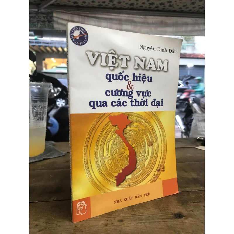 VIỆT NAM QUỐC HIỆU & CƯƠNG VỰC QUA CÁC THỜI ĐẠI - NGUYỄN ĐÌNH ĐẦU 119735