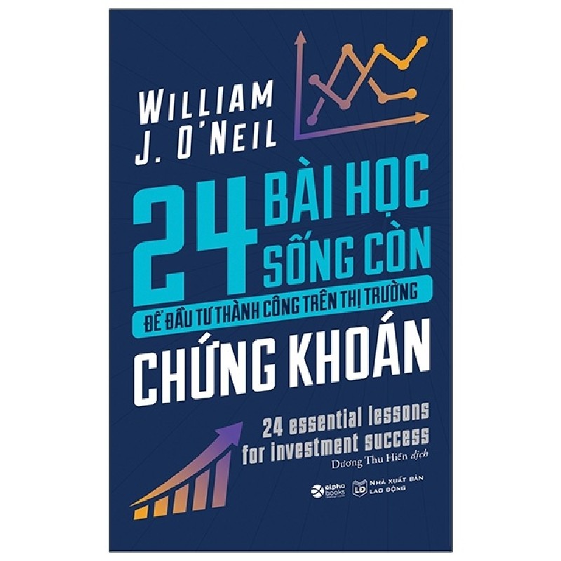 24 Bài Học Sống Còn Để Đầu Tư Thành Công Trên Thị Trường Chứng Khoán - William J. O'Neil 67518