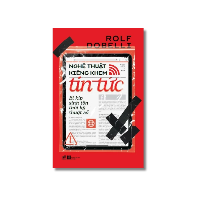 Nghệ thuật kiêng khem tin tức: Bí kíp sinh tồn thời kỹ thuật số - Rolf Dobelli 729625