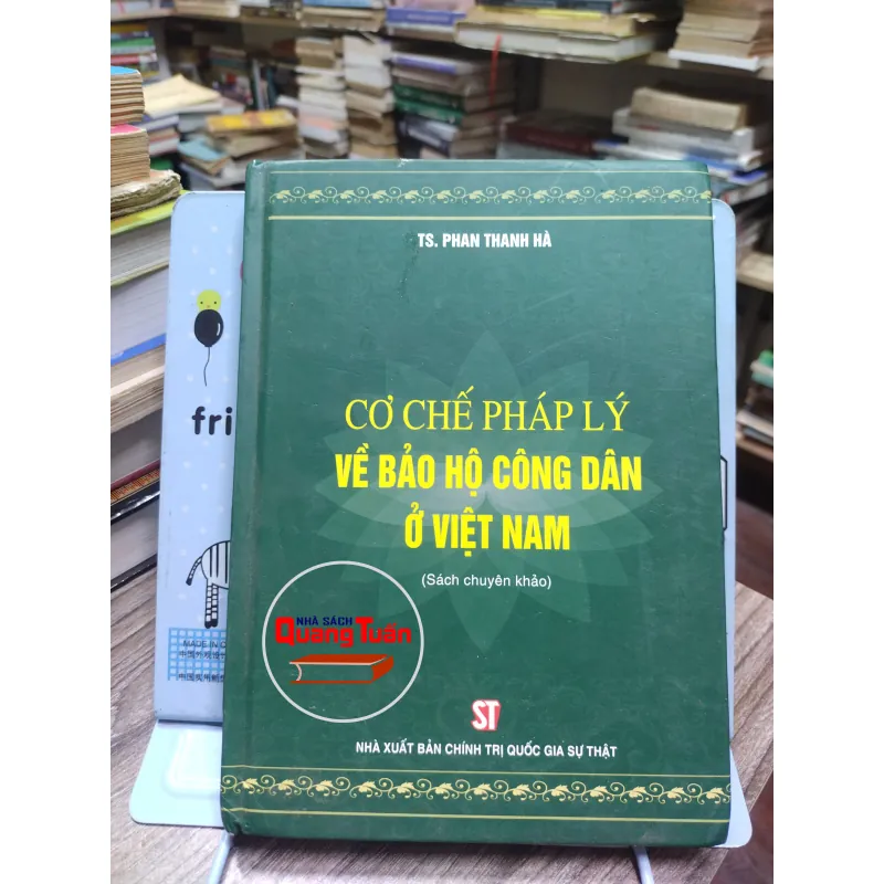 Sách: Cơ chế pháp lý về bảo hộ công dân ở Việt Nam - TS Phan Thanh Hà (A2) 575742