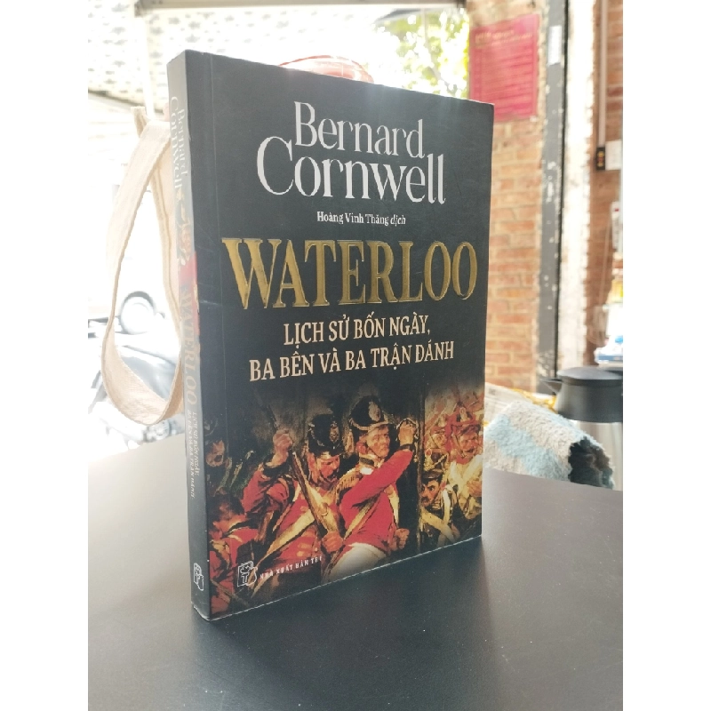 Waterloo: Lịch sử bốn ngày, ba bên và ba trận đánh - Bernard Cornwell 355925