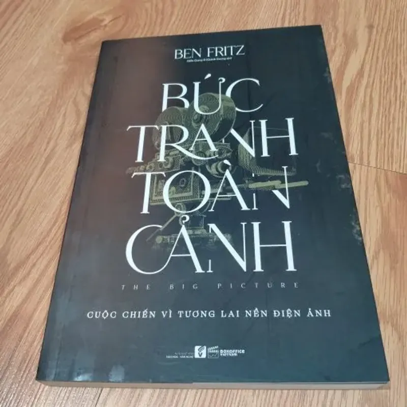 Bức Tranh Toàn Cảnh: Cuộc Chiến Vì Tương Lai Nền Điện Ảnh – Ben Fritz 761019