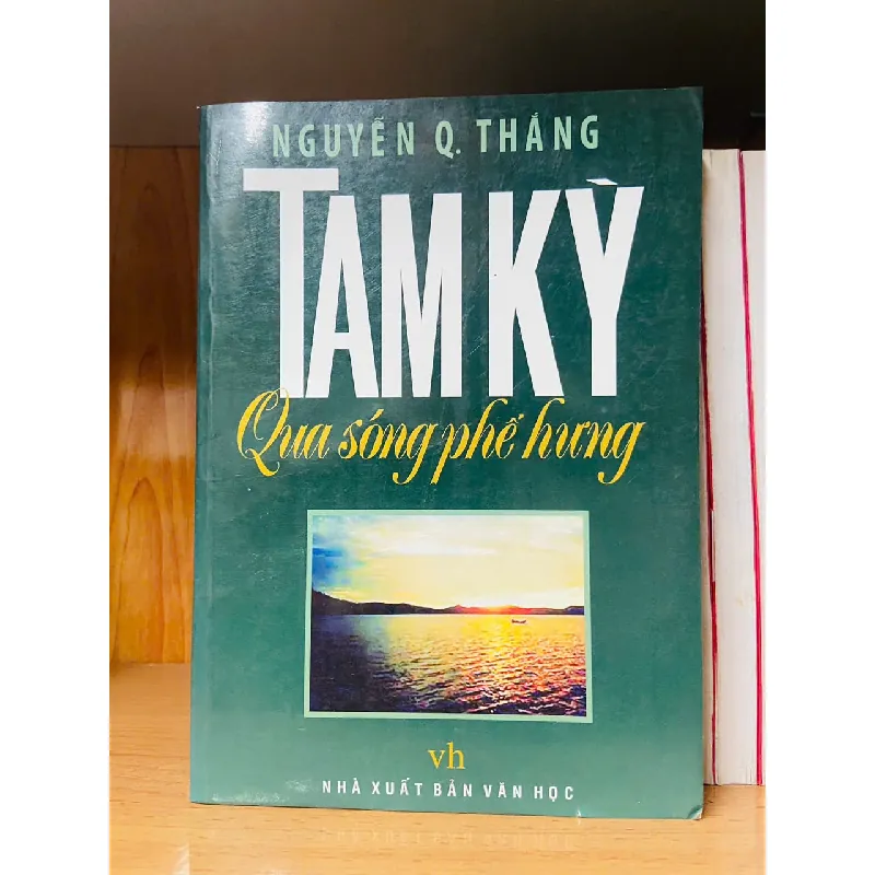 Tam Kỳ qua sóng phế hưng - Nguyễn Quyết Thắng - VĂN HỌC - VAVO1211 694219