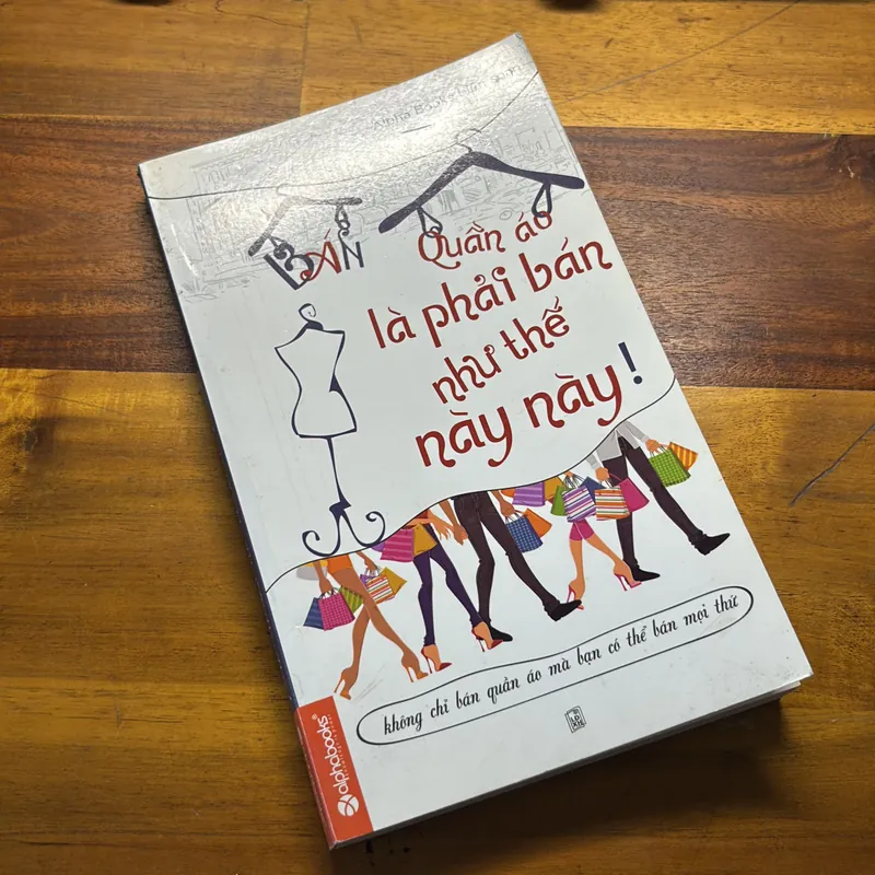 Bán Quần Áo Là Phải Bán Như Thế Này - Alpha Books 576780