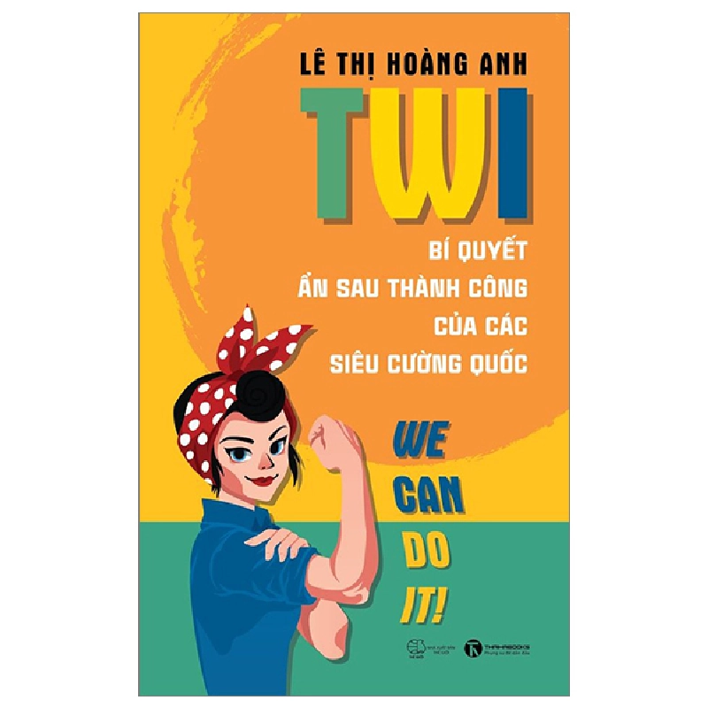 TWI - Bí Quyết Ẩn Sau Thành Công Của Các Siêu Cường Quốc - Lê Thị Hoàng Anh 289418