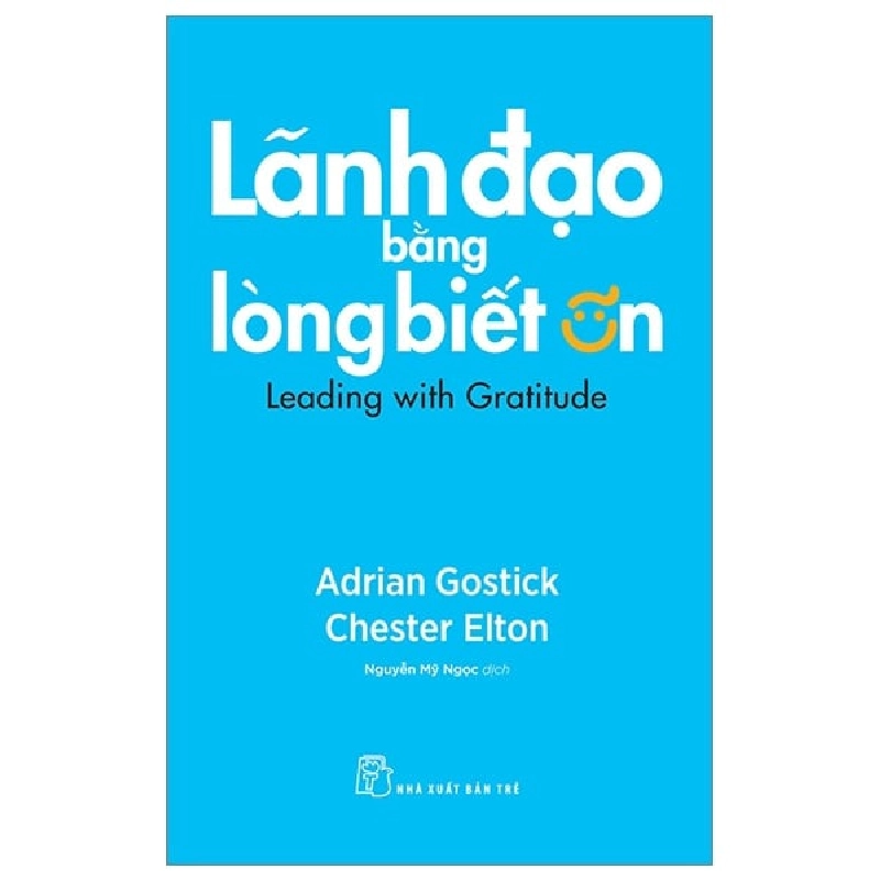 Lãnh Đạo Bằng Lòng Biết Ơn - Adrian Gostick, Chester Elton ASB.PO Oreka-Blogmeo120125 374533