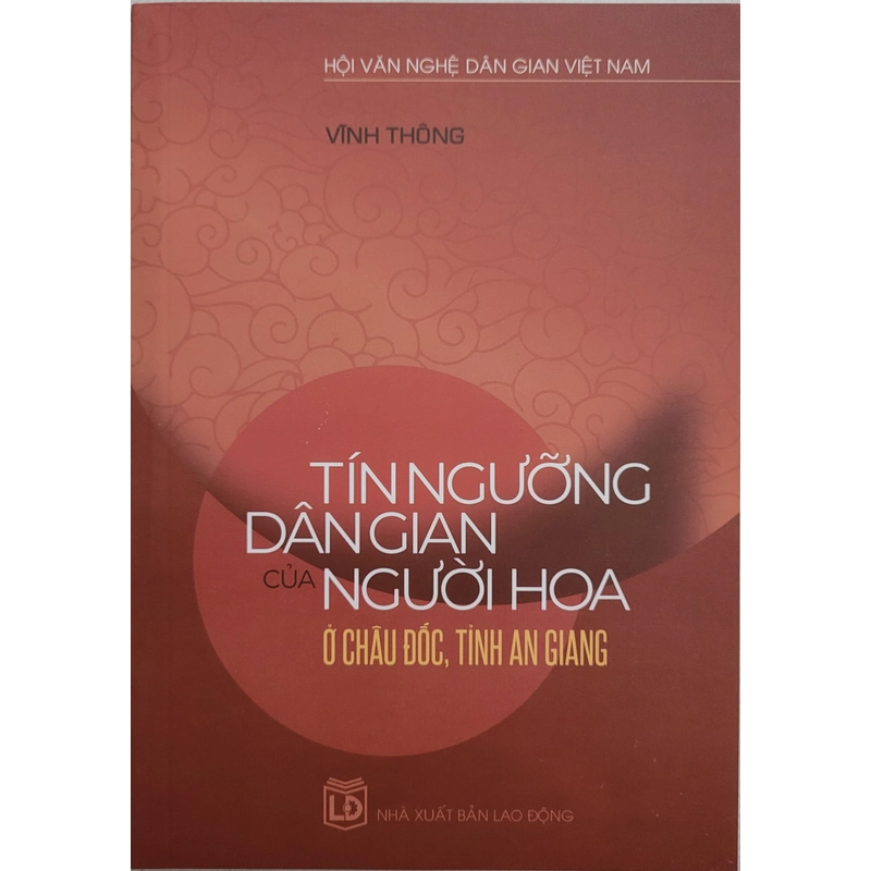 Tín ngưỡng dân gian của người Hoa ở Châu Đốc - Vĩnh Thông (sách mới 100%) 546725