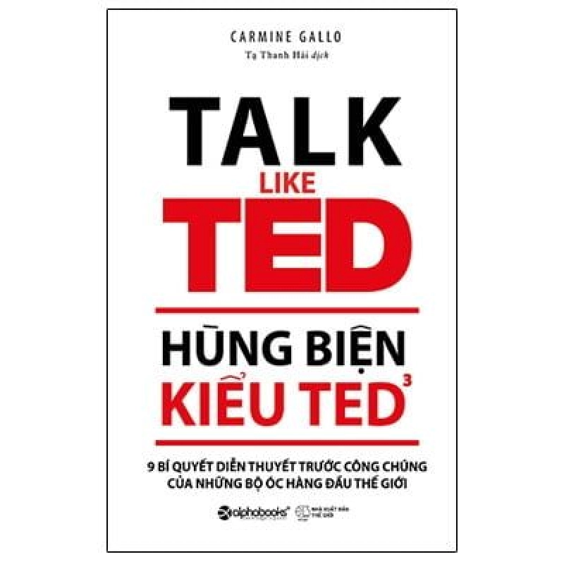 Hùng Biện Kiểu Ted - Tập 3: 9 Bí Quyết Diễn Thuyết Trước Công Chúng Của Những Bộ Óc Hàng Đầu Thế Giới - Carmine Gallo 294007