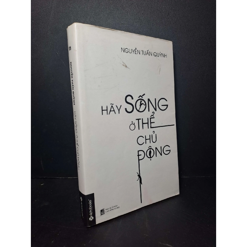 Hãy sống ở thể chủ động - Nguyễn Tuấn Quỳnh mới 80% ố VĂN HỌC HCM2012-1 Blogmeo040226 794028