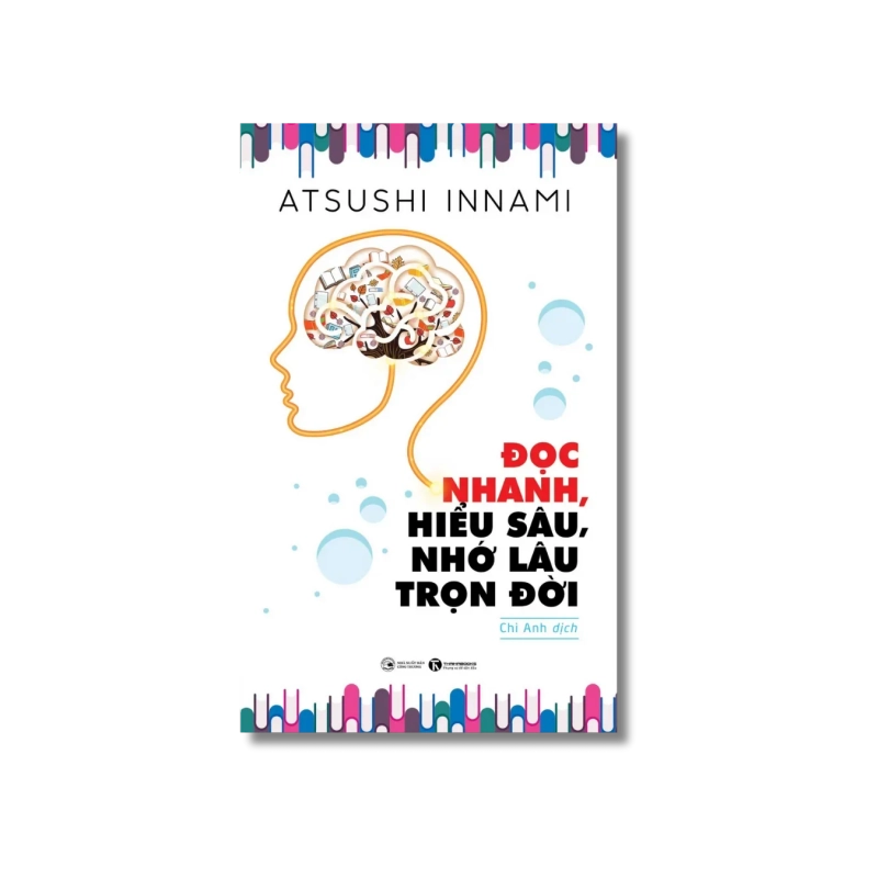 Đọc nhanh, hiểu sâu, nhớ lâu trọn đời - Atsushi Innami Vanvosach 724919
