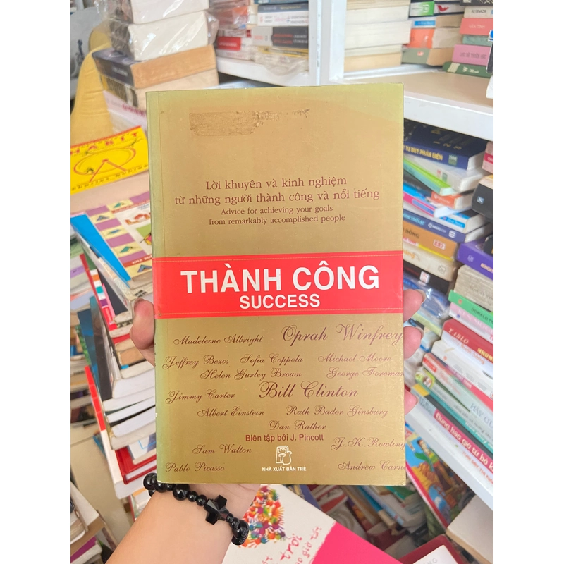 Thành Công (Lời Khuyên Và Kinh Nghiệm Từ Những Người Thành Công Và Nổi Tiếng) 461088