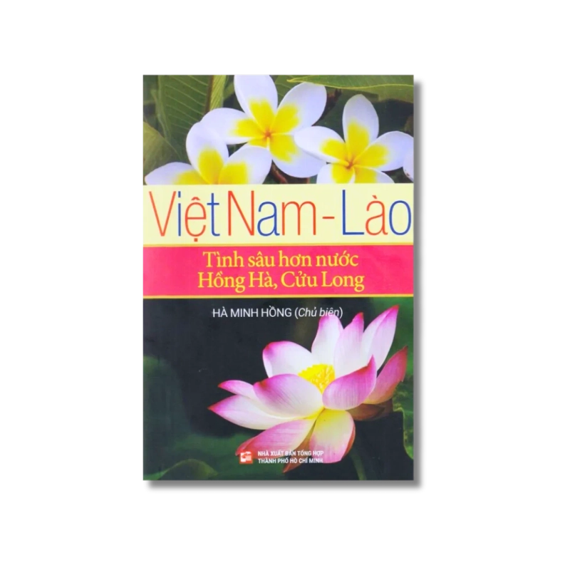 Việt Nam - Lào: Tình sâu hơn nước Hồng Hà, Cửu Long - Hà Minh Hồng 725516