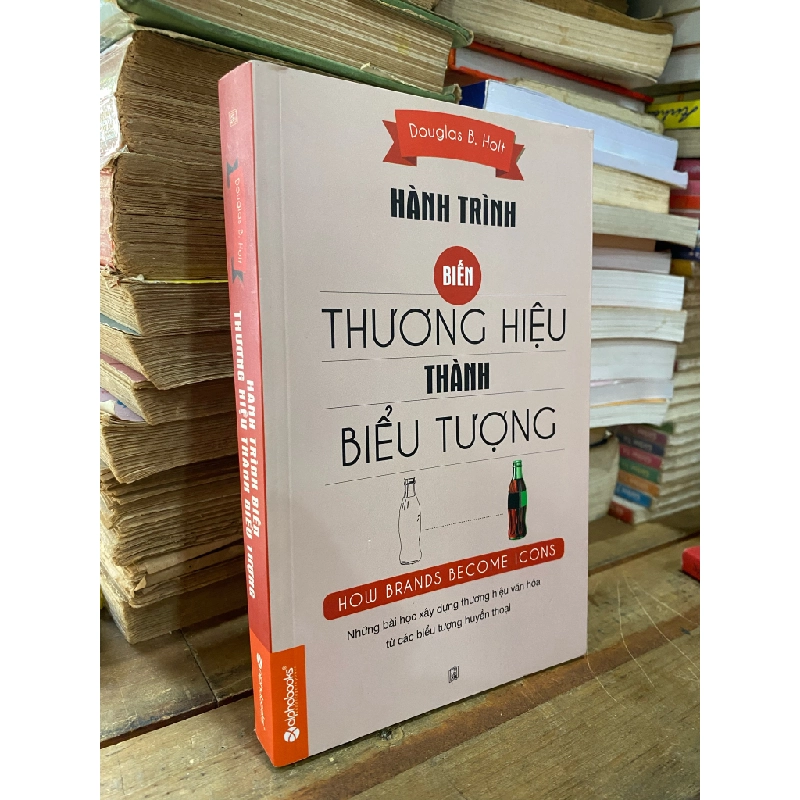 Hành trình biến thương hiệu thành biểu tượng - Douglas B. Holt 328991