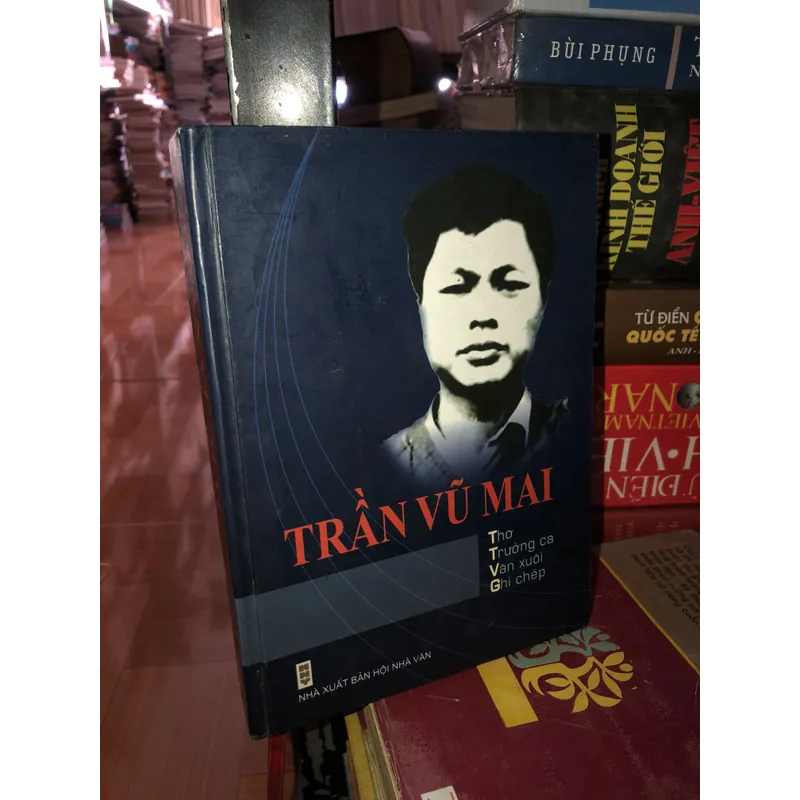 Trần Vũ Mai - Thơ - Trường ca - Văn xuôi - Ghi chép 658261