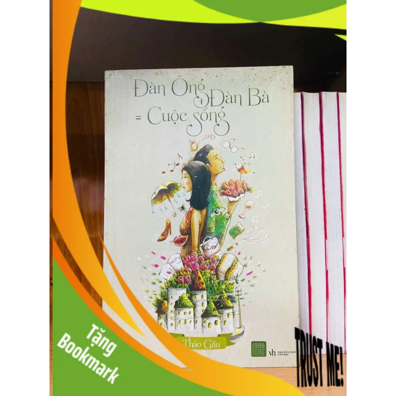 (TẶNG BOOKMARK) Đàn Ông + Đàn Bà = Cuộc Sống - Thảo Gấu VĂN HỌC RBK0810 942469