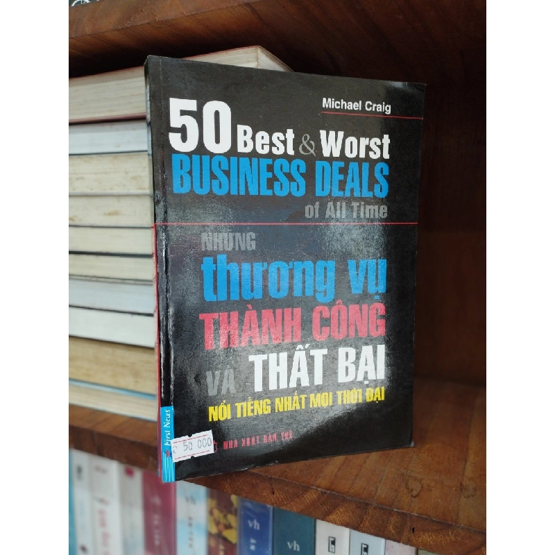 Những Thương Vụ Thành Công Và Thất Bại Nổi Tiếng Nhất Mọi Thời Đại - 50 Best & Worst Business Deals Of All Time - Michael Craig 121016