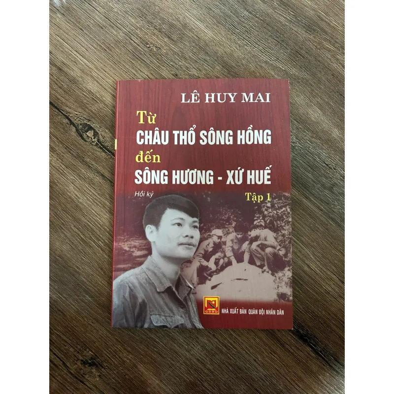 Từ Châu Thổ Sông Hồng đến Sông Hương - Xứ Huế (T1) - Thiếu tướng Lê Huy Mai - Hồi ký 733312