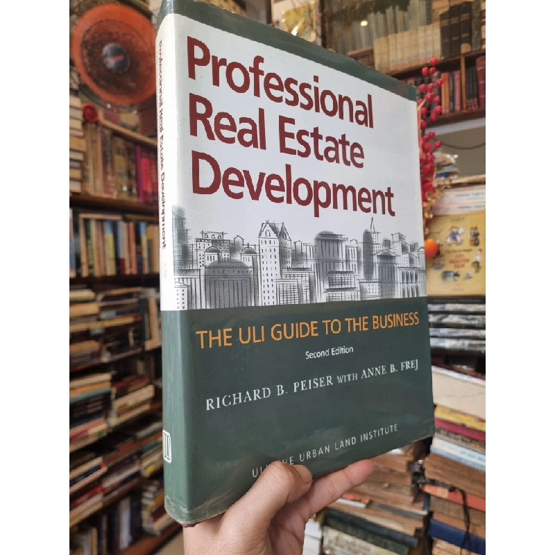 Professional Real Estate Development : The Uli Guide To The Business - Richard B. Peiser with Anne B. Frej 377780